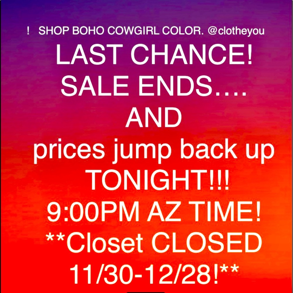 SALE ENDS TONIGHT 9:00 PM AZ TIME! CLOSET CLOSED 11/30-12/28! LAST CHANCE!